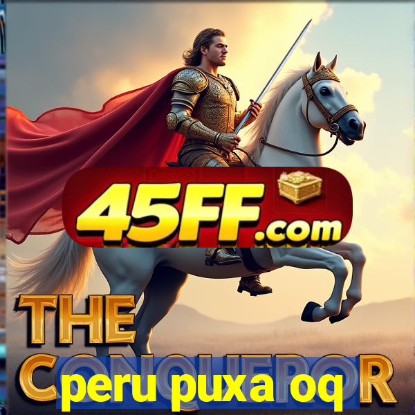 peru puxa oq